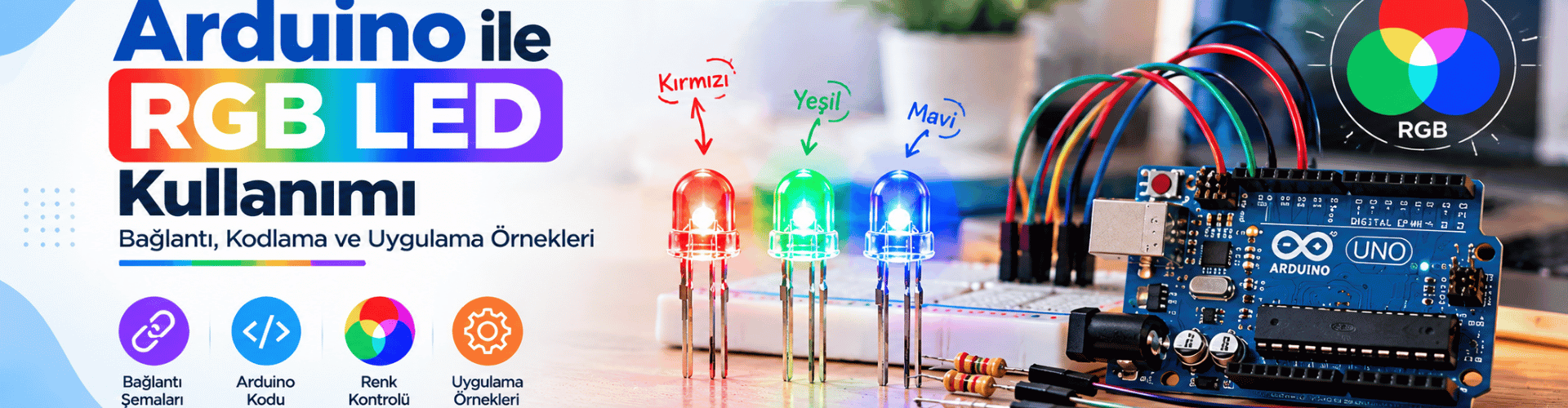 Arduino RGB LED Kullanımı: PWM ile Renk Kontrolü Rehberi